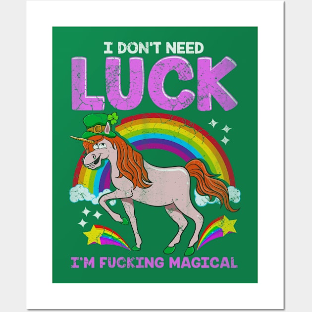 Unicorn I Dont Need Luck Im Fucking Magical Wall Art by E